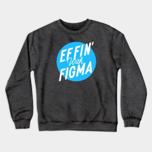 Effin' with Figma - Blue Logo Crewneck Sweatshirt